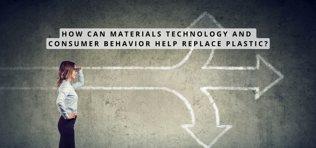 How can materials technology and consumer behavior help replace plastic?