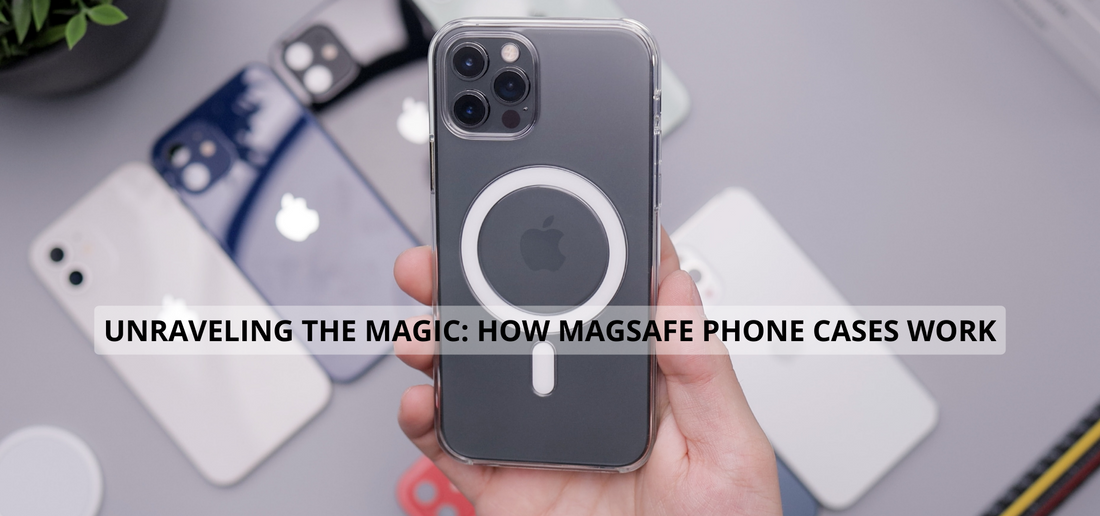 Unraveling the Magic: How MagSafe Phone Cases Work