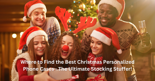 Where to Find the Best Christmas Personalized Phone Cases - The Ultimate Stocking Stuffer!