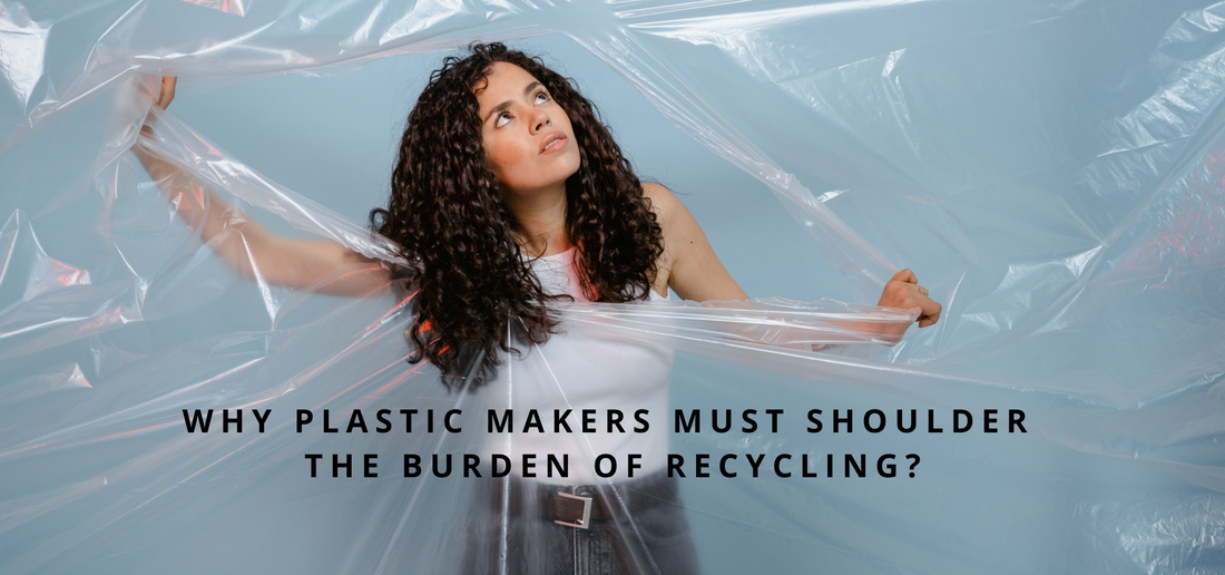 Shifting the Paradigm: Why Plastic Makers Must Shoulder the Burden of Recycling
