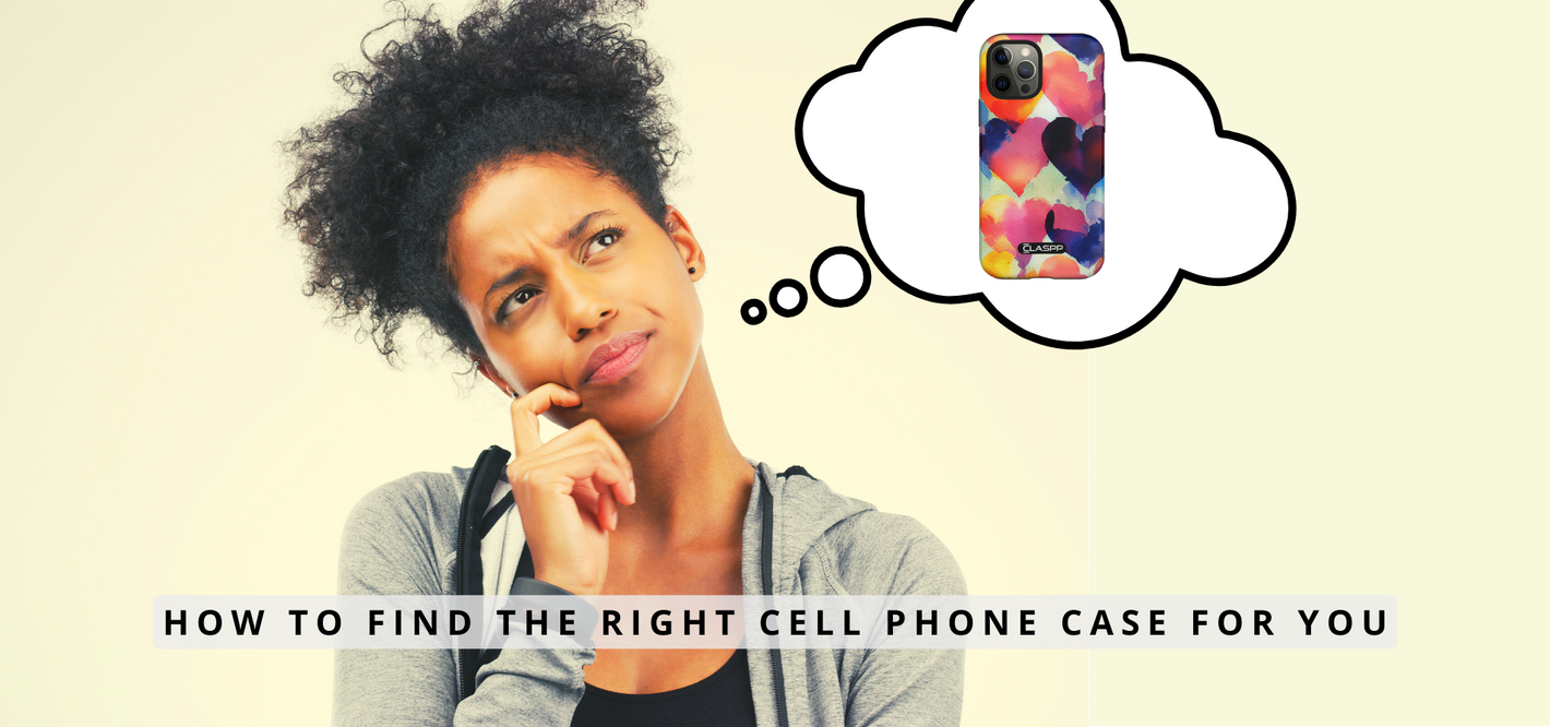 How to find the right cell phone case for you?