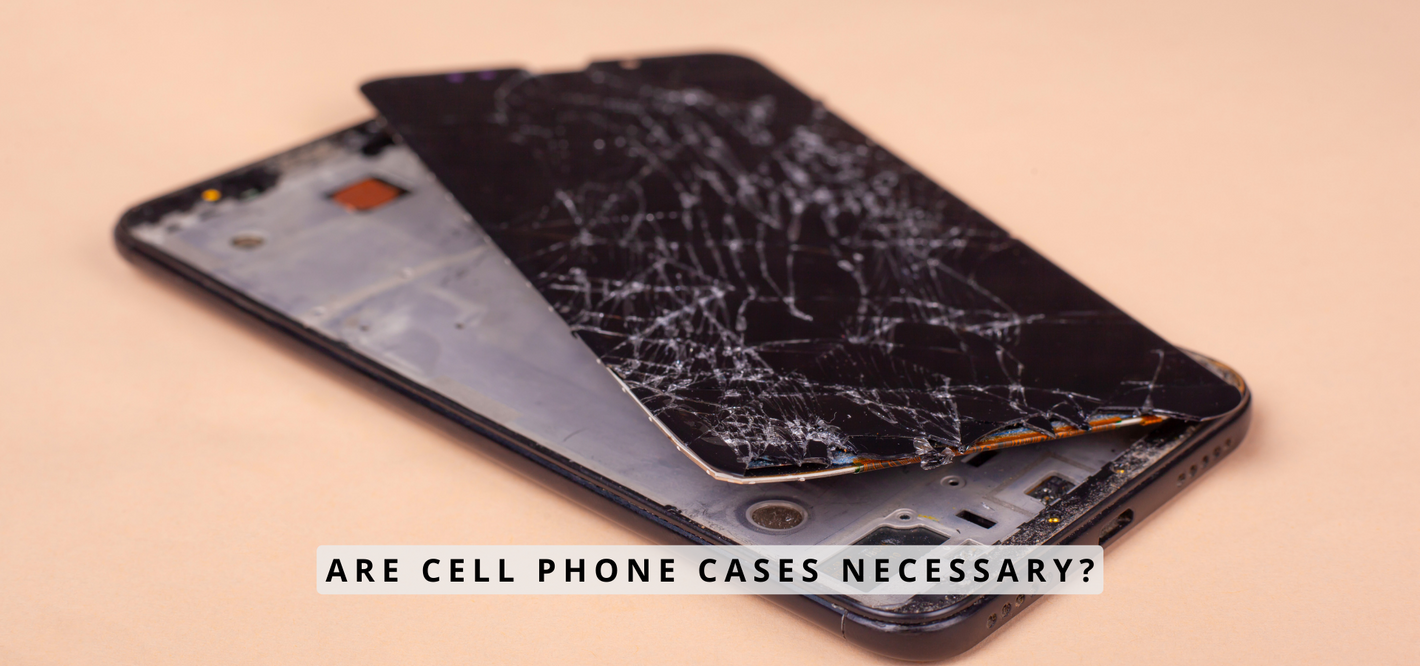 Are cell phone cases necessary?