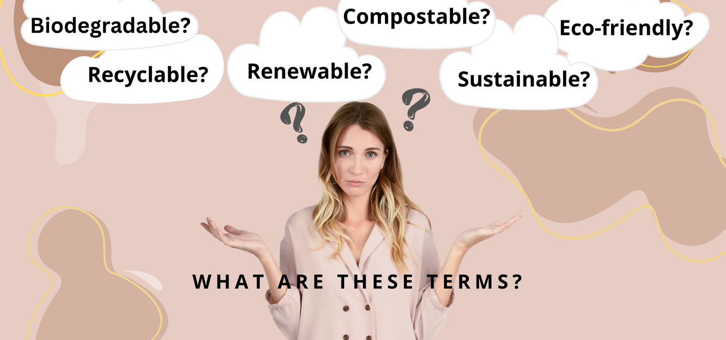 What is the difference between biodegradable, renewable, compostable, eco-friendly, sustainable and recyclable?